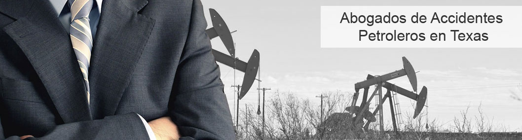 Abogados de Accidentes Petroleros Texas