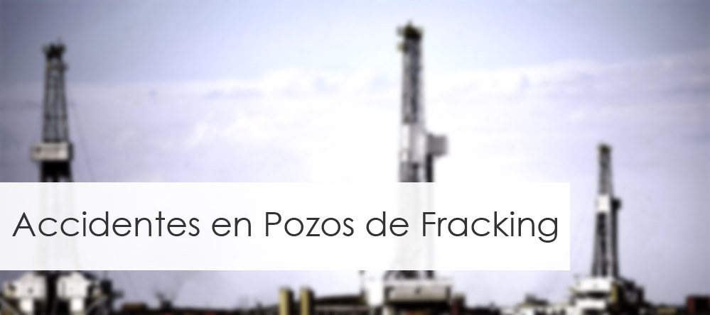 Accidentes en Pozos de Fracking